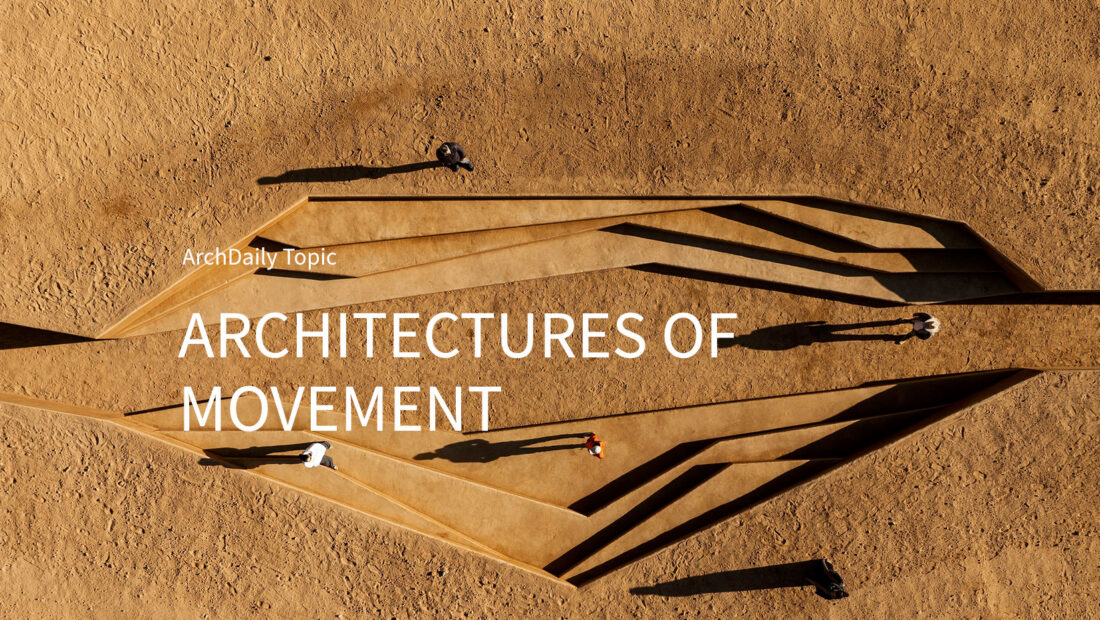 Architectures of Movement: ArchDaily's July Editorial Focus
