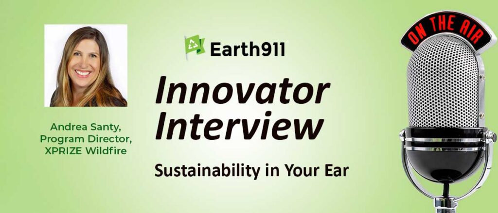 Best of Sustainability In Your Ear: The XPRIZE Wildfire Competition Heats Up